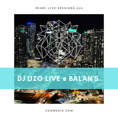 DJ UZO LIVE @ Balan's - Miami Live Sessions 010