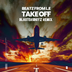 Beatz From L.E. - Take Off  (BlastersBoyz Remix)