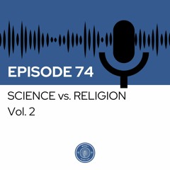 When I Heard This - Episode 74 - Science vs. Religion Vol.2