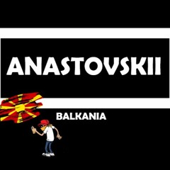 Balkania (ANASTOVSKII Edit)