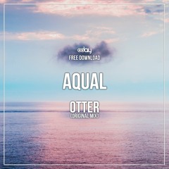 Free Download: AQUAL - Otter (Original Mix)
