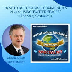 Building Global Communities Using Twitter Spaces (Part 2)