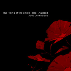 Rising of the Shield Hero - Autoroll - Ashiia Bootleg Remix