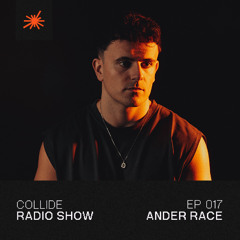Collide Radio Show EP17 - Ander Race