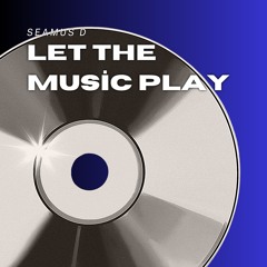 LET THE MUSIC PLAY
