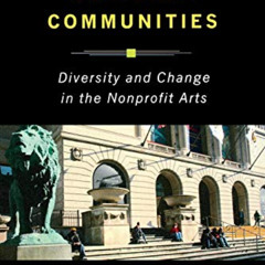 free EPUB ✉️ Entering Cultural Communities: Diversity and Change in the Nonprofit Art