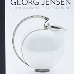 [VIEW] EPUB 💔 Georg Jensen: Scandinavian Design for Living by  Alison Fisher,Alison