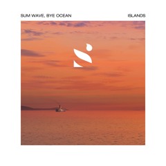 Sum Wave, Bye Ocean - Islands