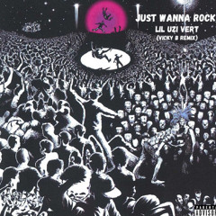 JUST WANNA ROCK - LIL UZI VERT (VICKY B REMIX) (FREE DL)
