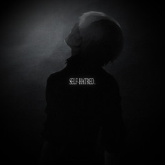 SELF-HATRED.