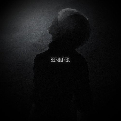 SELF-HATRED.