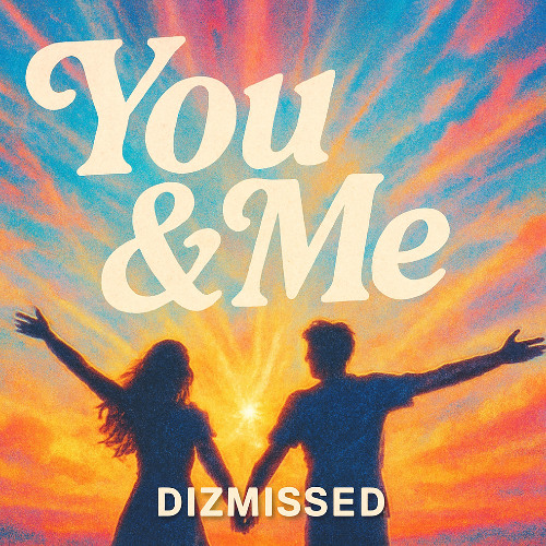 Dizmissed - You & me