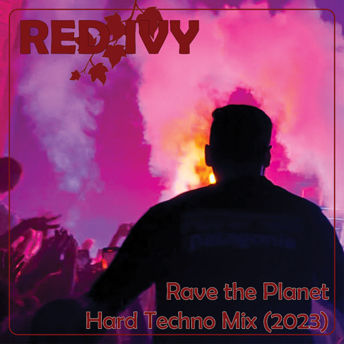 Stream Rave The Planet Hard Techno Mix By Red Ivy Listen Online For