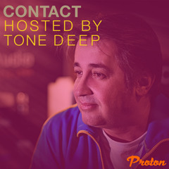 CONTACT - Tone Deep On PROTON (DEC 2023)