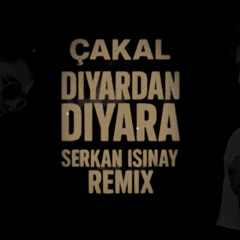 Cakal – Diyardan Diyara ( Serkan Isınay Remix )