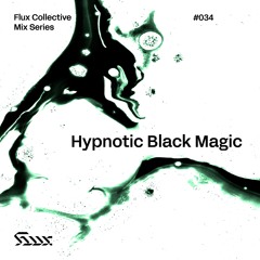 ✧ Flux Mix Series 034︱Hypnotic Black Magic