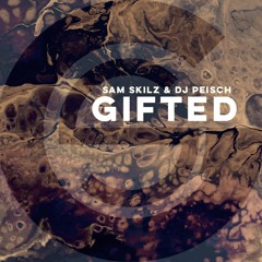 Sam Skilz & DJ Peisch - Gifted (Original)