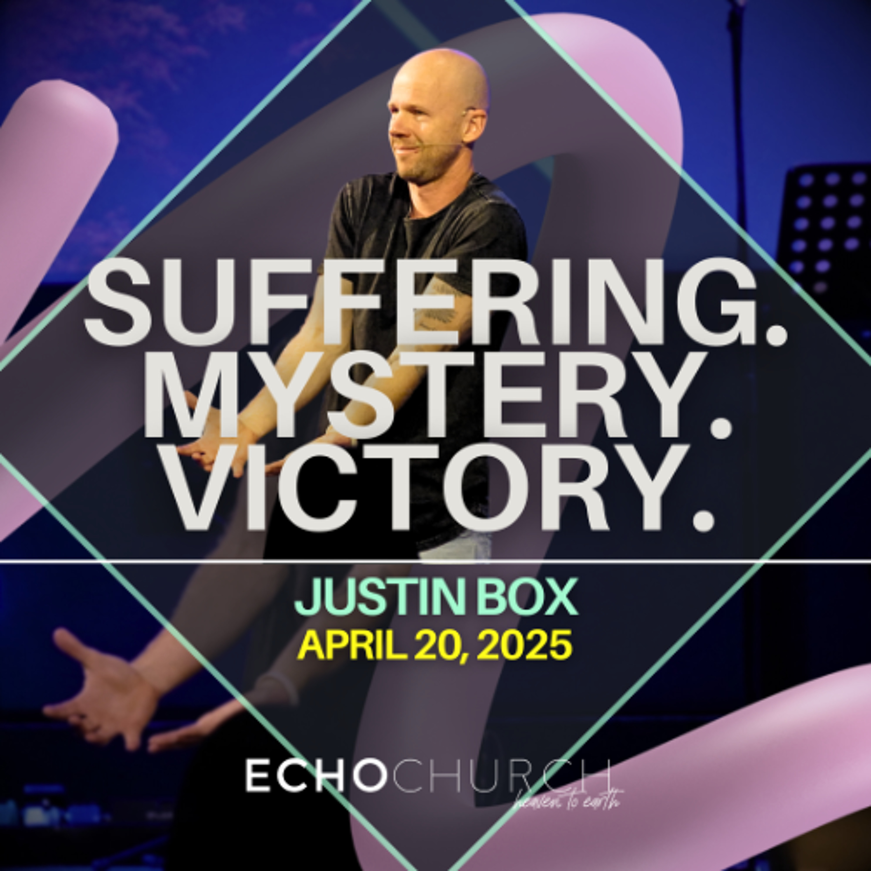 Suffering. Mystery. Victory. Justin Box / 20.04.25