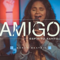 Sarah Beatriz  Amigo Espirito Santo COVER.mp3