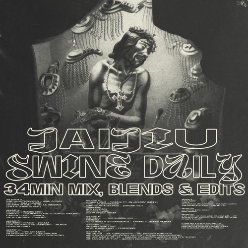 [Swine Guest Mix] JAIJIU - Blends & Edits