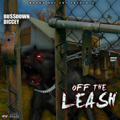 Bu$$down X Diccey “ Off The Leash”