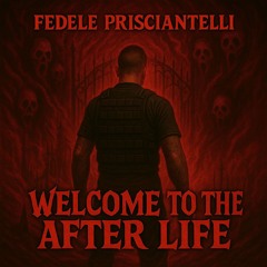 Fedele Prisciantelli - Welcome to the After Life