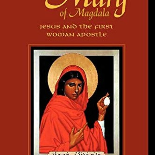 [GET] EBOOK 📒 The Gospel of Mary of Magdala: Jesus and the First Woman Apostle by  K