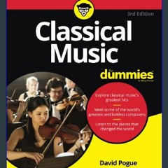 {DOWNLOAD} 📕 Classical Music For Dummies (For Dummies (Music)) ZIP