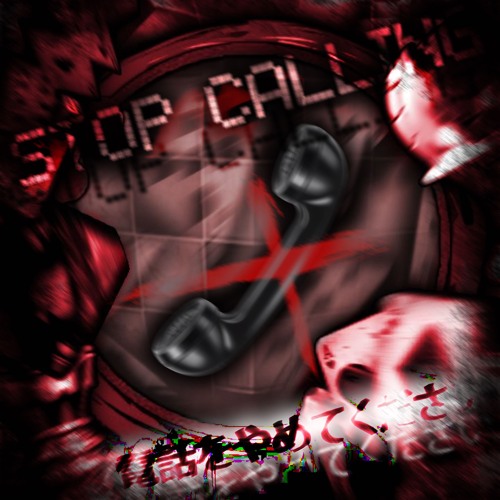STOP CALLiNG 電話をやめて