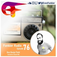 Funkier Radio Episode 76 - Ben Banjo Field Guest Mix