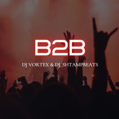 Dj Vortex  B2B  DJ_SHTAMPBEATS