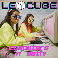 Le Cube - Computers 'N' Math!