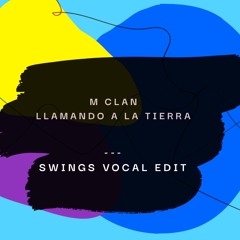 M Clan - Llamando A La Tierra (Swings Vocal Edit)