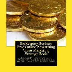 BeeKeeping Business Free Online Advertising Video Marketing Strategy Book: Learn Million Dollar Webs