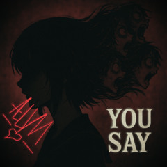 You Say