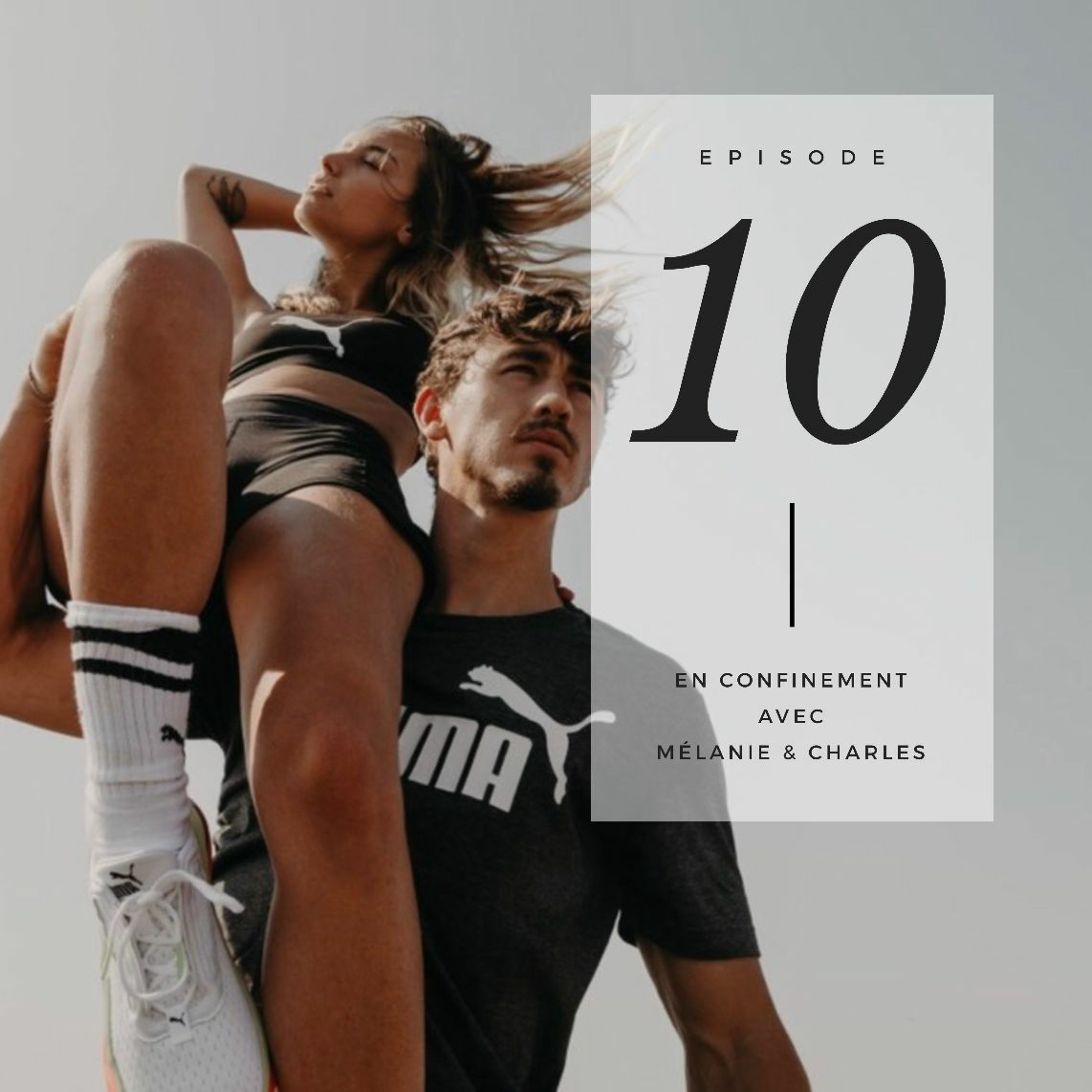 [Spécial confinement] Épisode 10 avec Mélanie & Charles