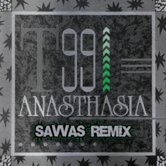 Anasthasia / T99 (Savvas Remix)