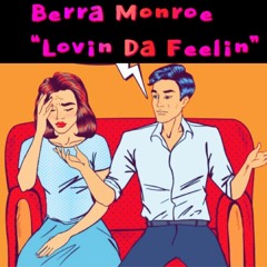 Berra Monroe - Lovin The Feelin