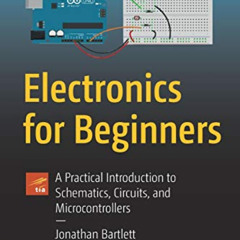 [DOWNLOAD] EBOOK ✓ Electronics for Beginners: A Practical Introduction to Schematics,