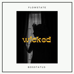 Flowstate X Bosstatus- Wicked