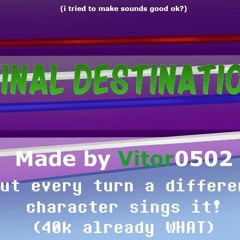 FNF - Final Destination but every turn a different character sings it!