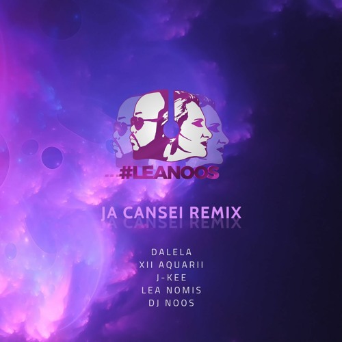 LEANOOS - JA CANSEI BY DALELA FEAT. XII AQUARII & J-KEE (REMIX)