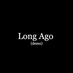Long Ago (demo)