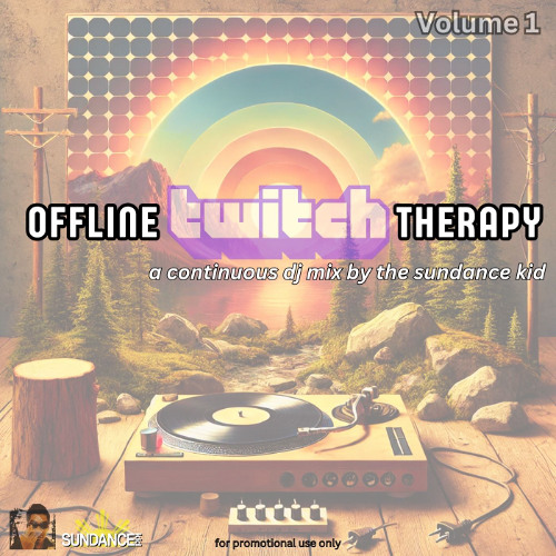 Offline Twitch Therapy: Volume One - The Sundance Kid