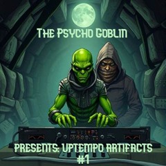 THE PSYCHO GOBLIN (PSYCHOTIC & DVNO) PRESENTS: UPTEMPO ARTIFACTS #1