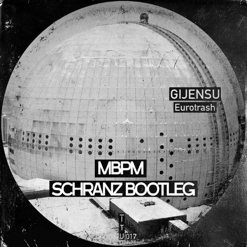 [FREE DL] Gijensu - Eurotrash [MBPM SCHRANZ BOOTLEG]