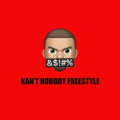 Kan't Nobody Freestyle