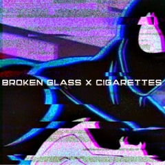 BROKEN GLASS x CIGARETTES † LP