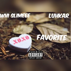 Whi Slimeee FT LuhKar308 - Favorite (Audio)