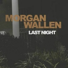 Morgan Wallen - Last Night (Hendy Remix) FREE DOWNLOAD